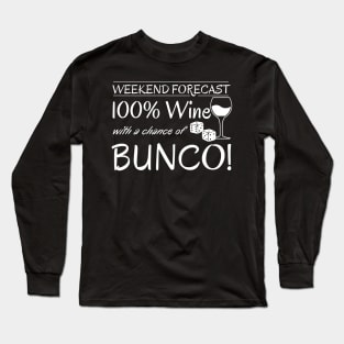 Funny Bunco Weekend Forecast 100% Wine Chance of Bunco Long Sleeve T-Shirt